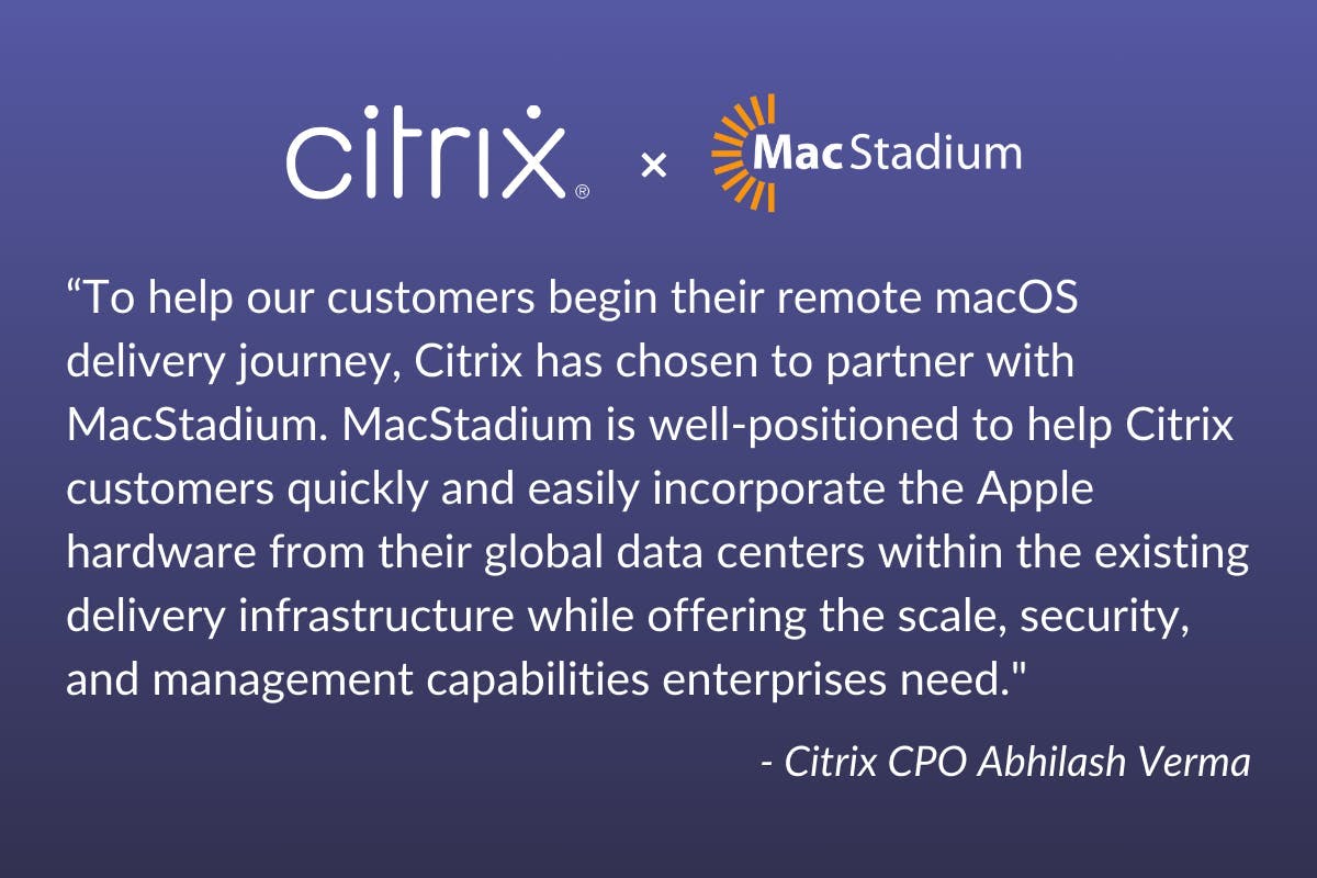 Citrix and MacStadium partnership quote